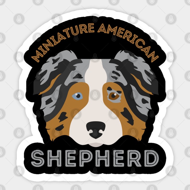 Miniature American Shepherd Life is better with my dogs Dogs I love all the dogs Sticker by BoogieCreates